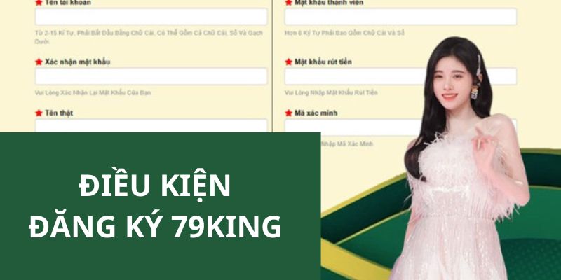 Điều kiện thành viên cần đáp ứng để tạo được tài khoản nhà cái 79king 