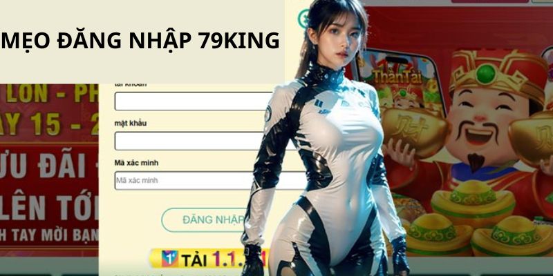 Tổng hợp các mẹo login tài khoản nhà cái 79king nhanh nhất 